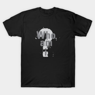 Who am i T-Shirt